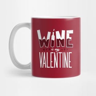 Wine is my Valentine Mug